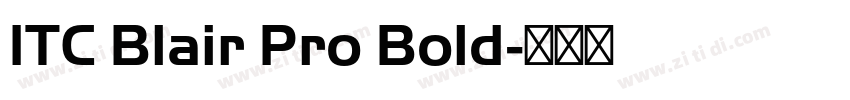 ITC Blair Pro Bold字体转换 ITC Blair Pro Bold字体转换